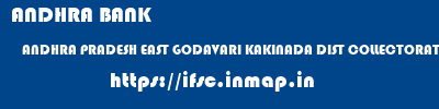 ANDHRA BANK  ANDHRA PRADESH EAST GODAVARI KAKINADA DIST COLLECTORATE (KAKINADA)  ifsc code
